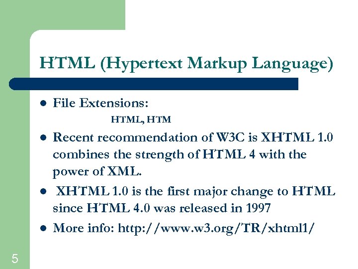 HTML (Hypertext Markup Language) l File Extensions: HTML, HTM l l l 5 Recent