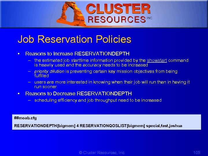 1 Job Reservation Policies • Reasons to Increase RESERVATIONDEPTH – the estimated job starttime
