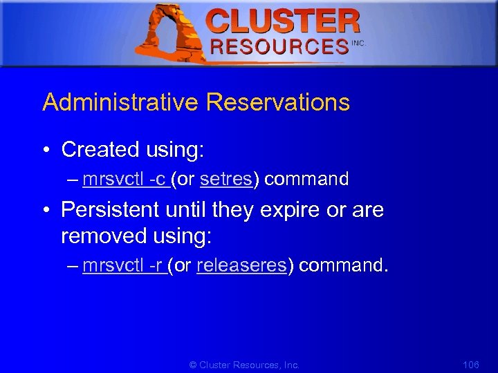1 Administrative Reservations • Created using: – mrsvctl -c (or setres) command • Persistent