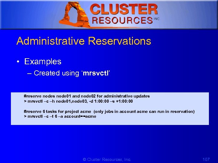 1 Administrative Reservations • Examples – Created using ‘mrsvctl’ #reserve nodes node 01 and