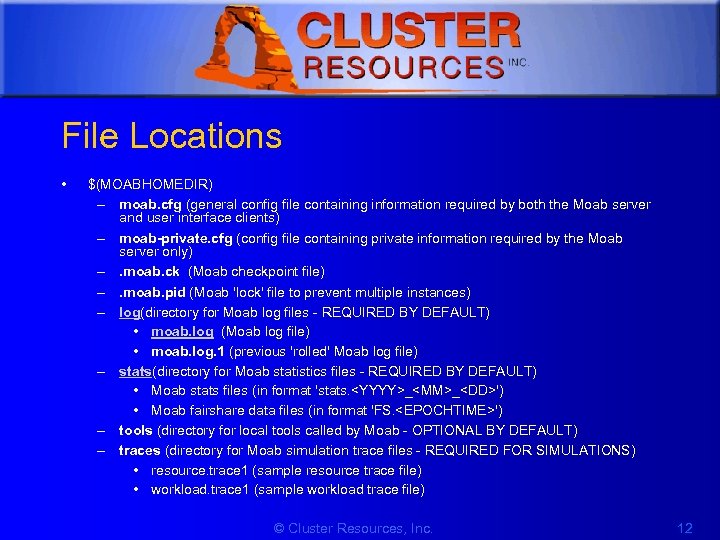 1 File Locations • $(MOABHOMEDIR) – moab. cfg (general config file containing information required