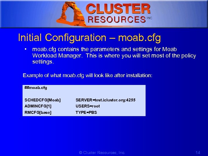 1 Initial Configuration – moab. cfg • moab. cfg contains the parameters and settings
