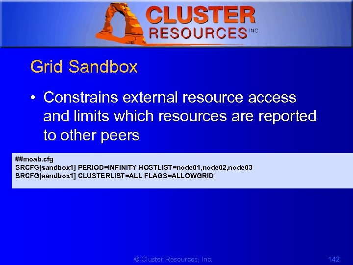 1 Grid Sandbox • Constrains external resource access and limits which resources are reported