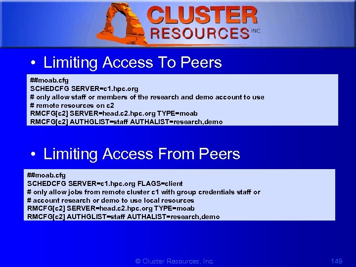 1 • Limiting Access To Peers ##moab. cfg SCHEDCFG SERVER=c 1. hpc. org #