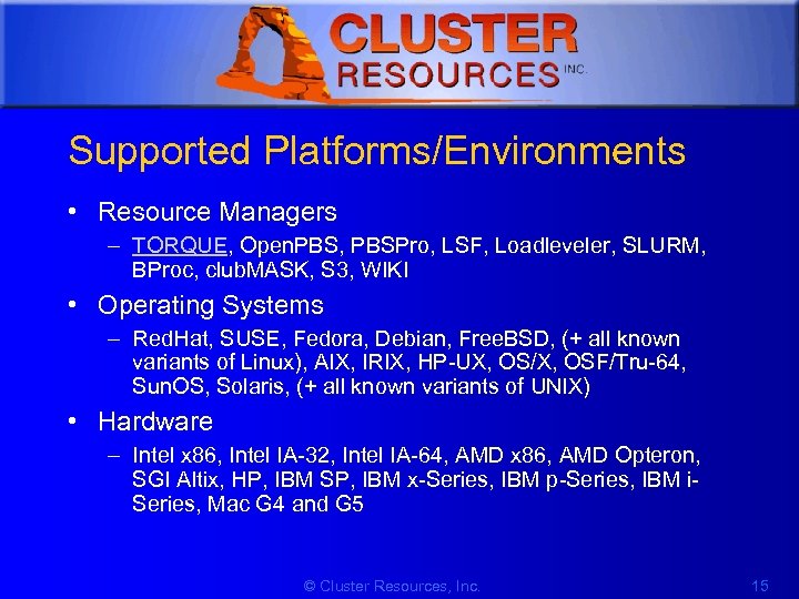 1 Supported Platforms/Environments • Resource Managers – TORQUE, Open. PBS, PBSPro, LSF, Loadleveler, SLURM,