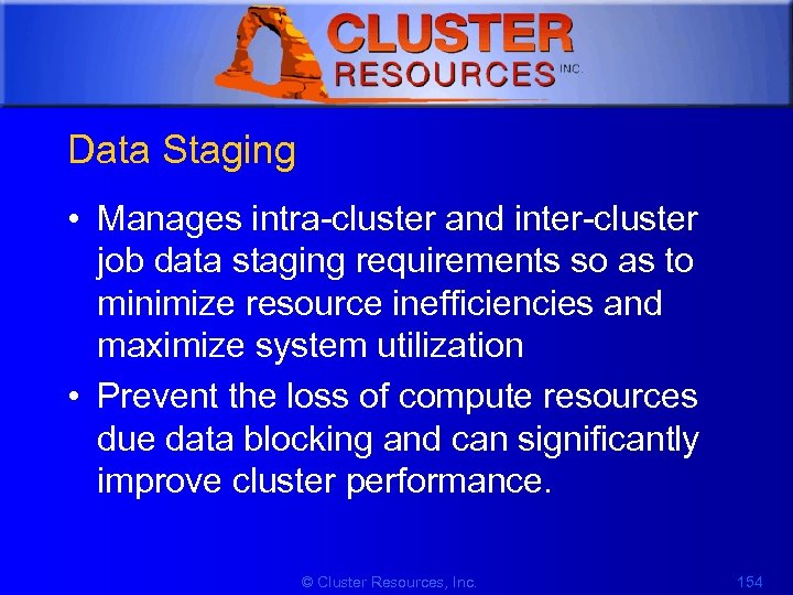 1 Data Staging • Manages intra-cluster and inter-cluster job data staging requirements so as