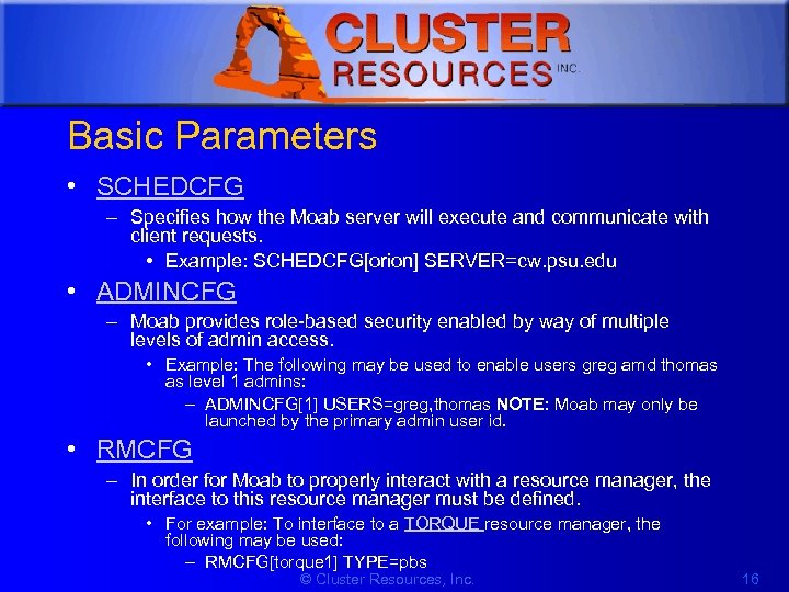 1 Basic Parameters • SCHEDCFG – Specifies how the Moab server will execute and