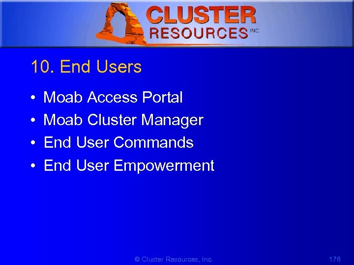 1 10. End Users • • Moab Access Portal Moab Cluster Manager End User
