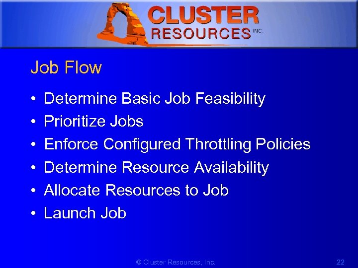 1 Job Flow • • • Determine Basic Job Feasibility Prioritize Jobs Enforce Configured
