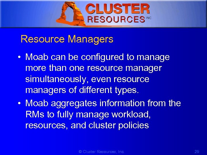 1 Resource Managers • Moab can be configured to manage more than one resource