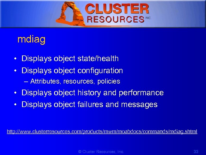 1 mdiag • Displays object state/health • Displays object configuration – Attributes, resources, policies