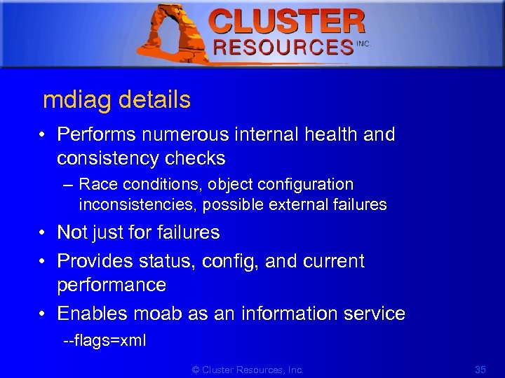 1 mdiag details • Performs numerous internal health and consistency checks – Race conditions,