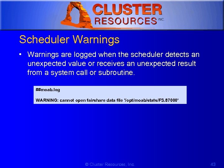 1 Scheduler Warnings • Warnings are logged when the scheduler detects an unexpected value