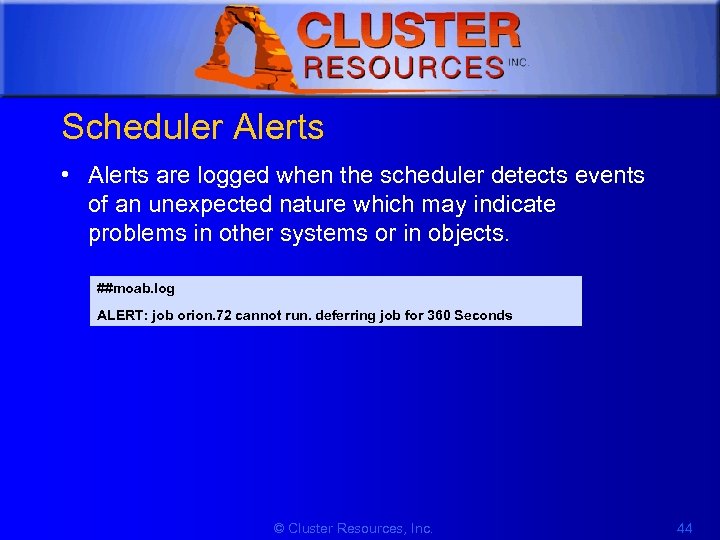1 Scheduler Alerts • Alerts are logged when the scheduler detects events of an