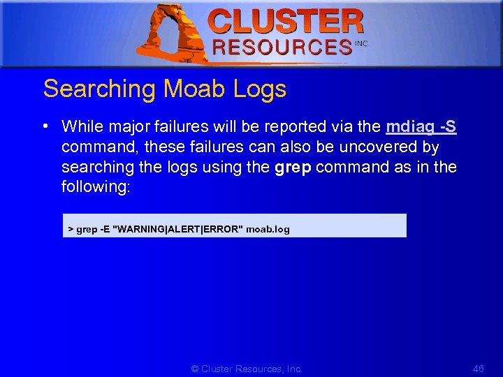 1 Searching Moab Logs • While major failures will be reported via the mdiag