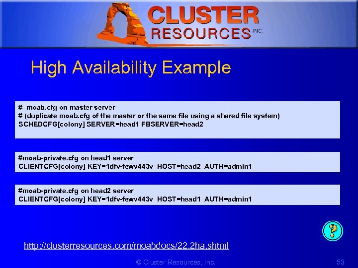1 High Availability Example # moab. cfg on master server # (duplicate moab. cfg