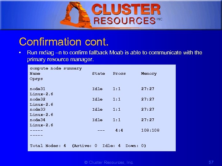 1 Confirmation cont. • Run mdiag –n to confirm fallback Moab is able to