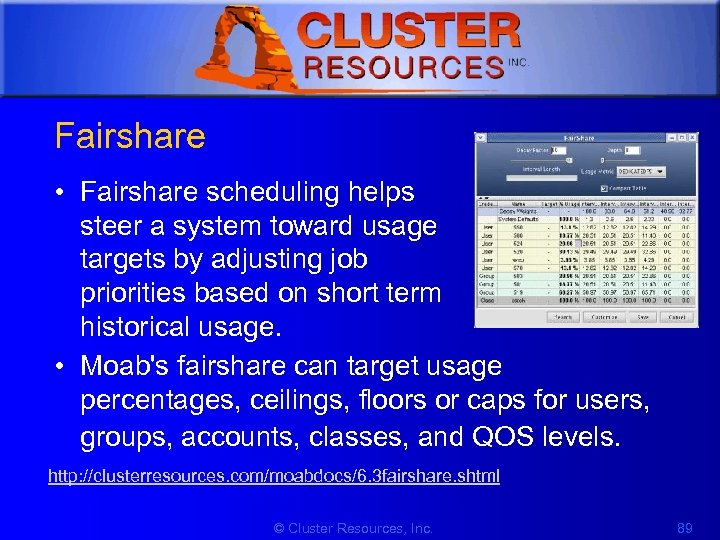 1 Fairshare • Fairshare scheduling helps steer a system toward usage targets by adjusting