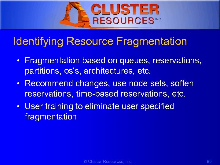 1 Identifying Resource Fragmentation • Fragmentation based on queues, reservations, partitions, os's, architectures, etc.