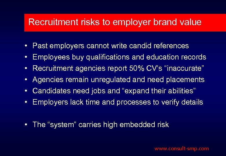 Recruitment risks to employer brand value • • • Past employers cannot write candid