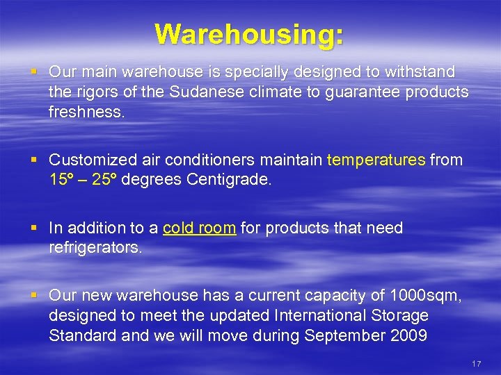 Warehousing: § Our main warehouse is specially designed to withstand the rigors of the