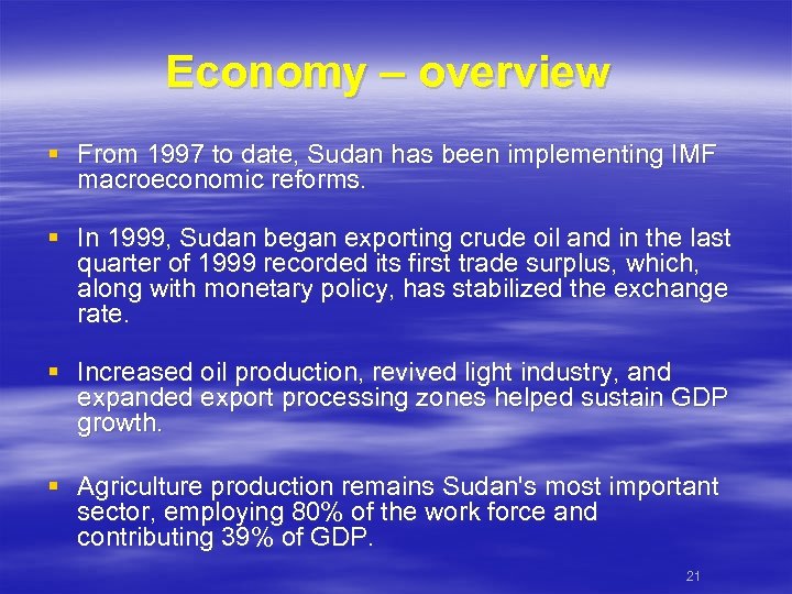 Economy – overview § From 1997 to date, Sudan has been implementing IMF macroeconomic