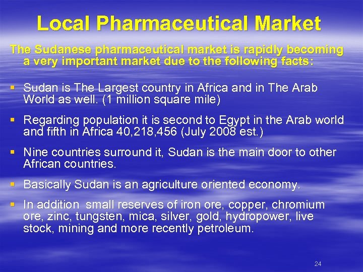 Local Pharmaceutical Market The Sudanese pharmaceutical market is rapidly becoming a very important market