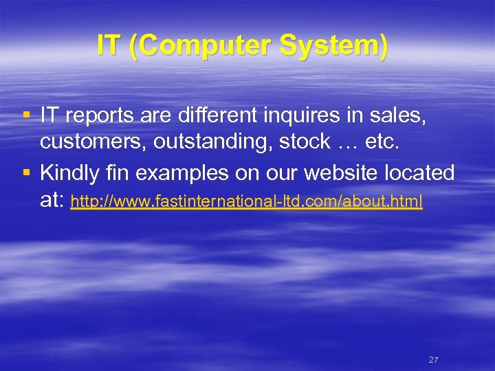 IT (Computer System) § IT reports are different inquires in sales, customers, outstanding, stock