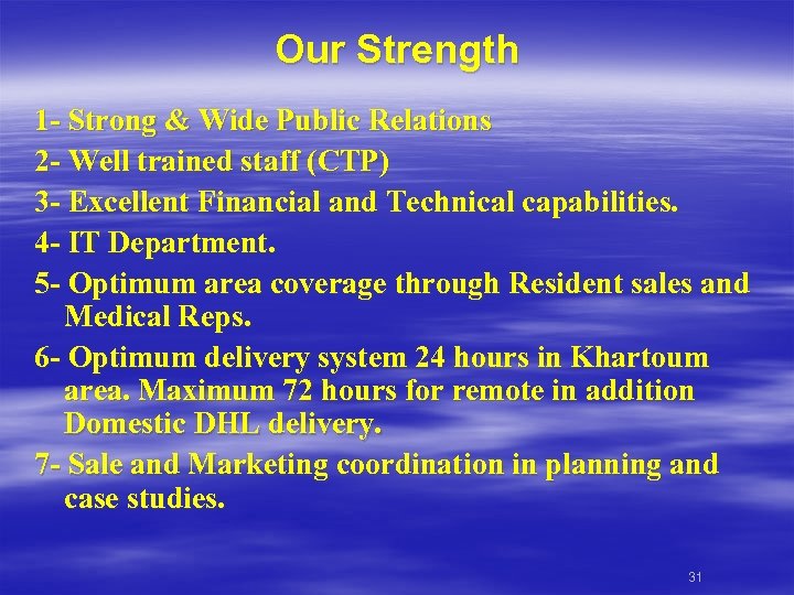 Our Strength 1 - Strong & Wide Public Relations 2 - Well trained staff