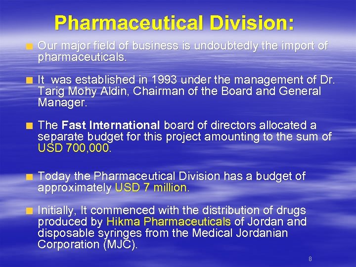 Pharmaceutical Division: Our major field of business is undoubtedly the import of pharmaceuticals. It