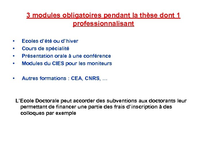 3 modules obligatoires pendant la thèse dont 1 professionnalisant • • Ecoles d’été ou