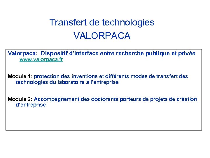 Transfert de technologies VALORPACA Valorpaca: Dispositif d’interface entre recherche publique et privée www. valorpaca.