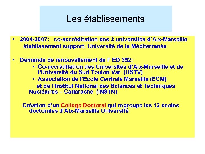 Les établissements • 2004 -2007: co-accréditation des 3 universités d’Aix-Marseille établissement support: Université de
