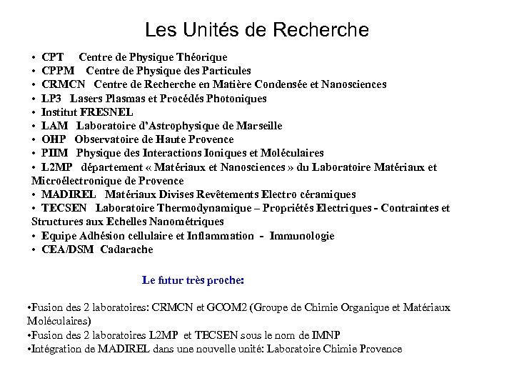 Les Unités de Recherche • CPT Centre de Physique Théorique • CPPM Centre de