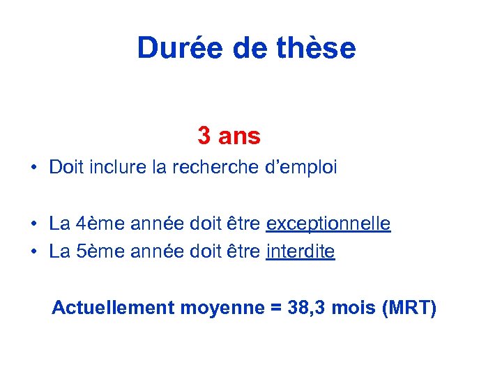 Durée de thèse 3 ans • Doit inclure la recherche d’emploi • La 4ème