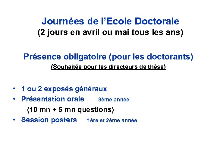 Journées de l’Ecole Doctorale (2 jours en avril ou mai tous les ans) Présence