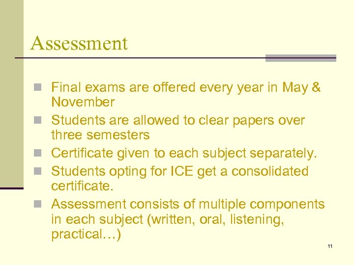 Assessment n Final exams are offered every year in May & n n November