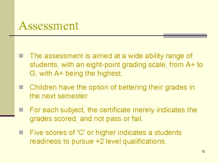 Assessment n The assessment is aimed at a wide ability range of students, with