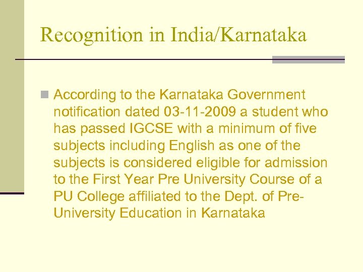 Recognition in India/Karnataka n According to the Karnataka Government notification dated 03 -11 -2009