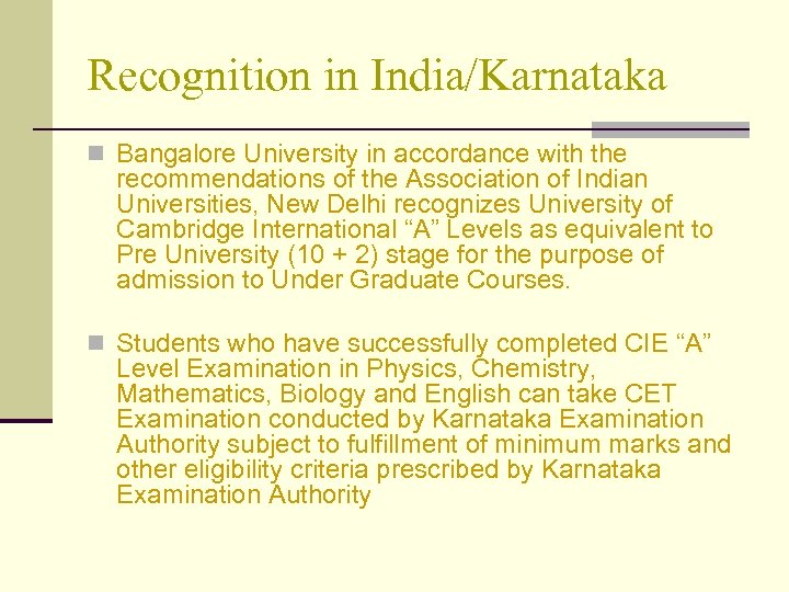 Recognition in India/Karnataka n Bangalore University in accordance with the recommendations of the Association