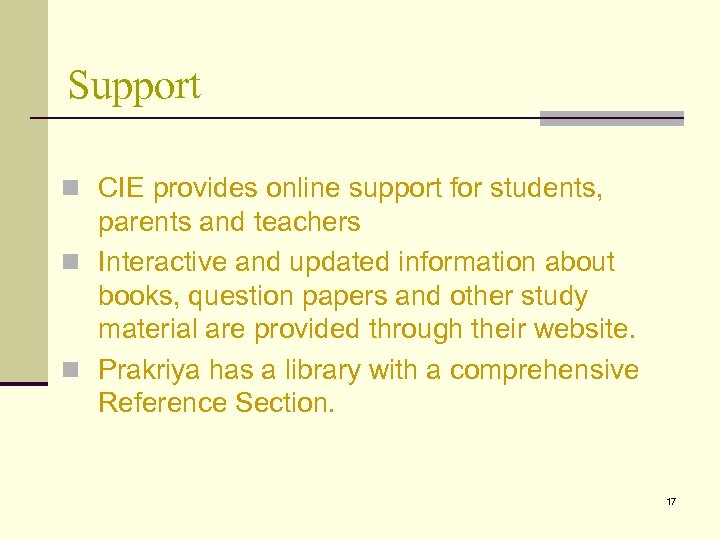 Support n CIE provides online support for students, parents and teachers n Interactive and