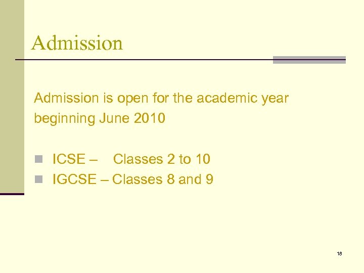 Admission is open for the academic year beginning June 2010 n ICSE – Classes