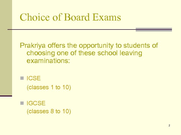 Choice of Board Exams Prakriya offers the opportunity to students of choosing one of