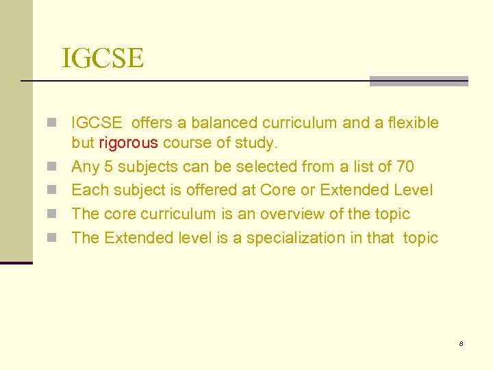 IGCSE n IGCSE offers a balanced curriculum and a flexible n n but rigorous