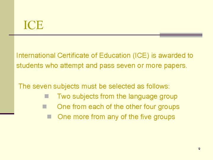 ICE International Certificate of Education (ICE) is awarded to students who attempt and pass