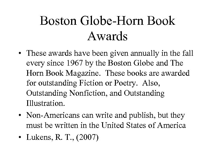 Boston Globe-Horn Book Awards • These awards have been given annually in the fall