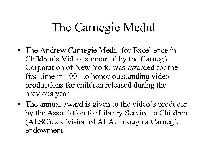The Carnegie Medal • The Andrew Carnegie Medal for Excellence in Children’s Video, supported