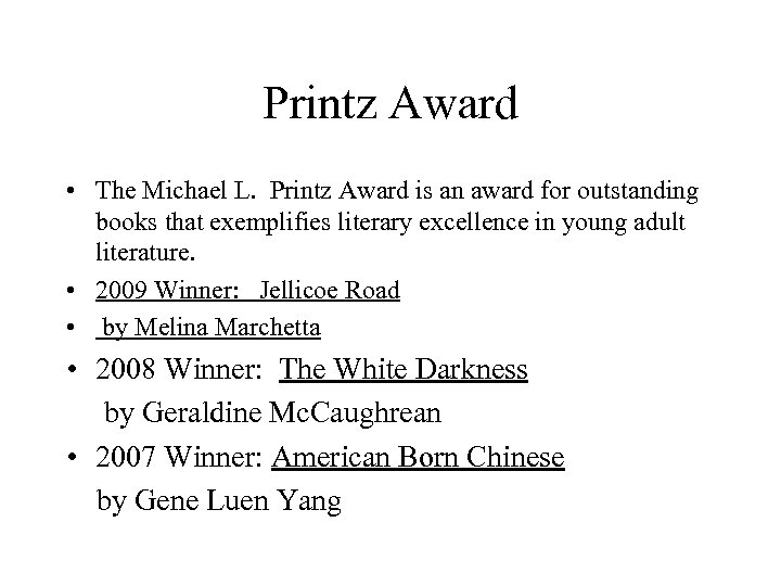 Printz Award • The Michael L. Printz Award is an award for outstanding books