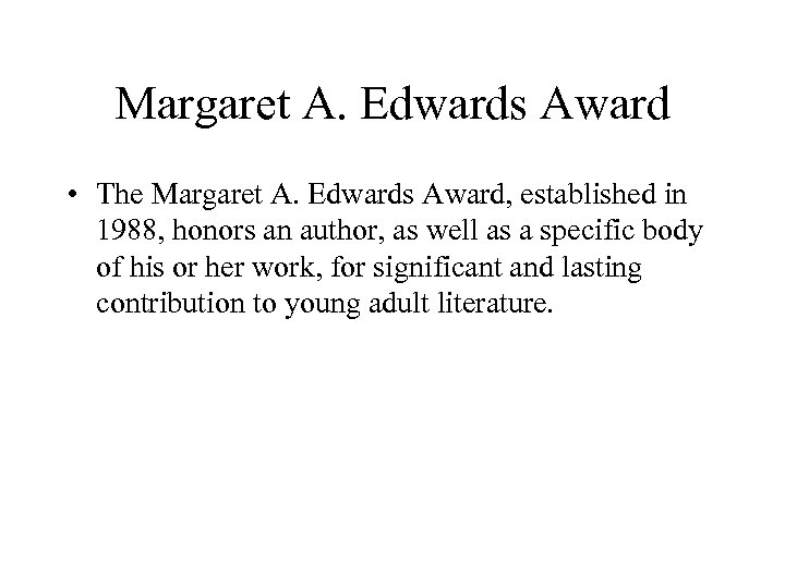 Margaret A. Edwards Award • The Margaret A. Edwards Award, established in 1988, honors