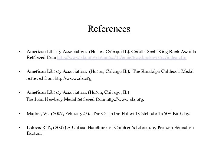 References • American Library Association. (Huron, Chicago IL). Coretta Scott King Book Awards Retrieved